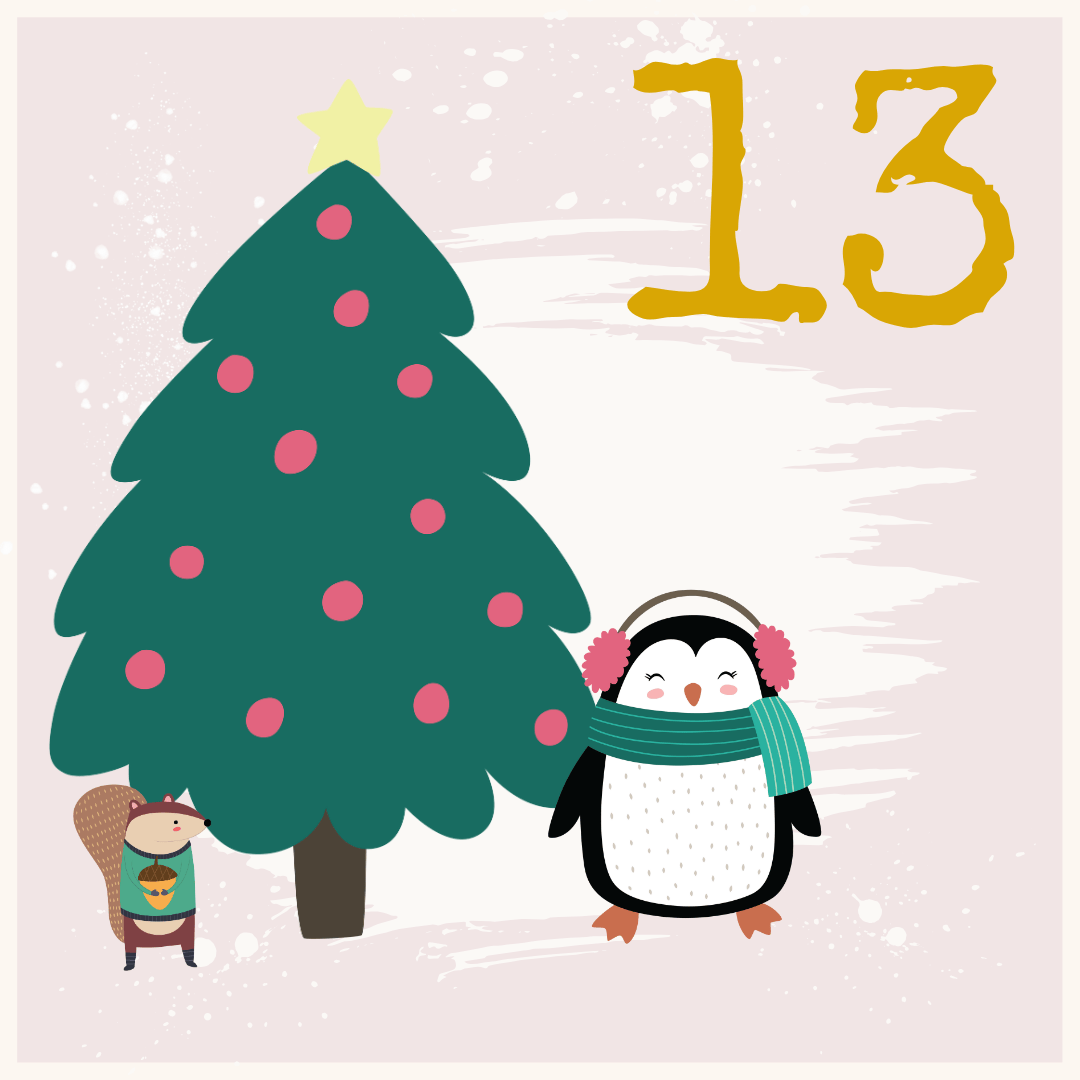 Illustration of a Christmas tree with red ornaments and a yellow star, a squirrel holding an acorn, and a penguin wearing earmuffs and a scarf. The number 13 is written in yellow in the top right corner.