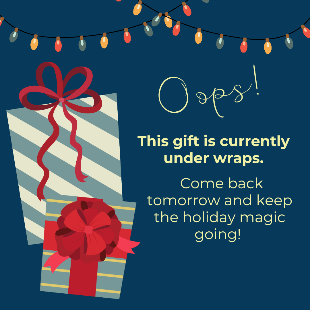 Two wrapped gifts with red bows are shown under colorful string lights. Text reads: "Oops! This gift is currently under wraps. Come back tomorrow and keep the holiday magic going!.